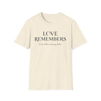 Load image into Gallery viewer, Love Remembers Even When Memory Fades T-Shirt