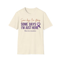 Load image into Gallery viewer, Some Days I'm Strong, Some Days I'm Just Here Purple Ribbon T-Shirt