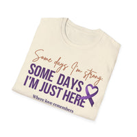Load image into Gallery viewer, Some Days I'm Strong, Some Days I'm Just Here Purple Ribbon T-Shirt