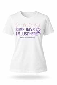 Load image into Gallery viewer, Some Days I'm Strong, Some Days I'm Just Here Purple Ribbon T-Shirt