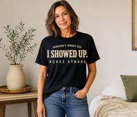 Load image into Gallery viewer, Nurse Strong T-Shirt – 'Someone's Worst Day I Showed Up' Graphic Tee