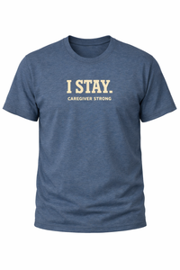 Load image into Gallery viewer, I STAY. CAREGIVER STRONG T-Shirt – Premium Quality Cotton Tee