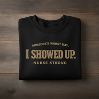 Load image into Gallery viewer, Nurse Strong T-Shirt – 'Someone's Worst Day I Showed Up' Graphic Tee