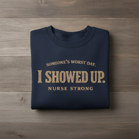 Load image into Gallery viewer, Nurse Strong T-Shirt – 'Someone's Worst Day I Showed Up' Graphic Tee